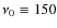 $\nu_0 \equiv 150$