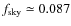 $f_{\rm sky} \simeq 0.087$