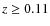 $z \ge 0.11$