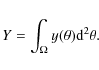 \begin{displaymath}Y = \int_\Omega y(\theta) {\rm d}^2\theta.
\end{displaymath}