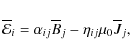 \begin{displaymath}\overline{\mathcal{E}}_i=\alpha_{ij}\overline{B}_j -\eta_{ij}\mu_0\overline{J}_j,
\end{displaymath}