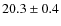 $20.3\pm0.4$
