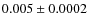 $0.005\pm0.0002$