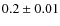 $0.2\pm0.01$