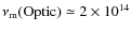\(\nu_{\rm m}(\textrm{Optic})\simeq2\times 10^{14}\)