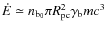 $\dot{E} \simeq n_{\rm b_{0}} \pi
R_{\rm pc}^{2}\gamma_{\rm b}mc^{3}$