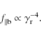 \begin{displaymath}\textit{f}_{\parallel \rm b}\propto\gamma_{\rm r}^{-4}.
\end{displaymath}