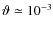 $\vartheta\simeq10^{-3}$