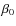 $\beta_{0}$