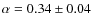 $\alpha = 0.34\pm0.04$