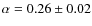 $\alpha=0.26\pm0.02$