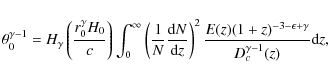 \begin{displaymath}\theta_0^{\gamma-1}=H_\gamma\left(\frac{r_0^\gamma H_0}{c}\ri...
...{E(z)(1+z)^{-3-\epsilon+\gamma}}{D_{c}^{\gamma-1}(z)}{\rm d}z,
\end{displaymath}