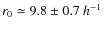 $r_0 \simeq 9.8\pm0.7 ~h^{-1}$