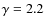 $\gamma=2.2$