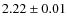 $2.22\pm0.01$