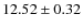 $12.52\pm0.32$