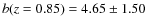 $b(z=0.85)=4.65\pm1.50$