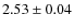 $2.53\pm0.04$