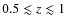 $0.5\lesssim z \lesssim 1$