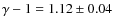 $\gamma-1=1.12\pm0.04$