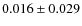 $0.016 \pm 0.029$