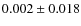 $0.002 \pm 0.018$