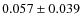 $0.057 \pm 0.039$