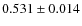 $0.531 \pm 0.014$