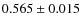 $0.565 \pm 0.015$