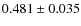 $0.481 \pm 0.035$