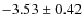 $-3.53 \pm 0.42$