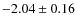 $-2.04 \pm 0.16$