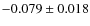 $-0.079 \pm 0.018$