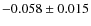 $-0.058 \pm 0.015$