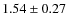 $1.54 \pm 0.27$