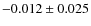 $-0.012 \pm 0.025$