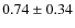 $0.74 \pm 0.34$