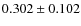 $0.302 \pm 0.102$