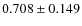 $0.708 \pm 0.149$