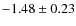 $-1.48 \pm 0.23$