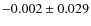 $-0.002 \pm 0.029$