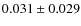 $0.031 \pm 0.029$