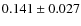 $0.141 \pm 0.027$