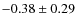 $-0.38 \pm 0.29$