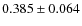 $0.385 \pm 0.064$