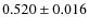 $0.520 \pm 0.016$