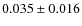 $0.035 \pm 0.016$