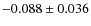 $-0.088 \pm 0.036$