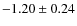$-1.20 \pm 0.24$