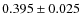 $0.395 \pm 0.025$